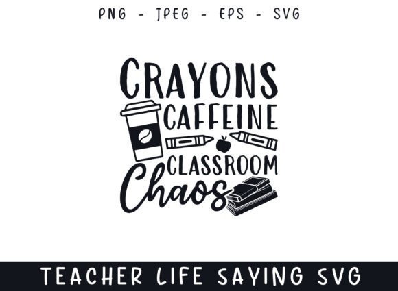 Crayons Coffee Chaos Teacher Life Saying: The Ultimate Design for Kindergarten Educators